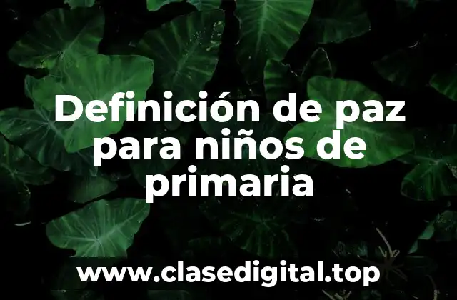 Definición de paz para niños de primaria