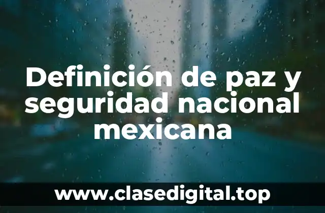 Definición de paz y seguridad nacional mexicana