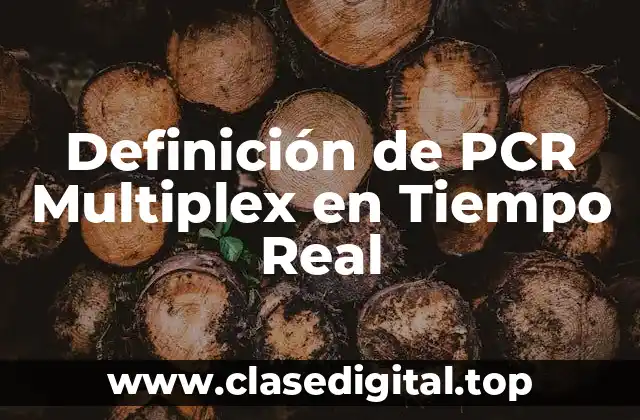 Definición de PCR Multiplex en Tiempo Real
