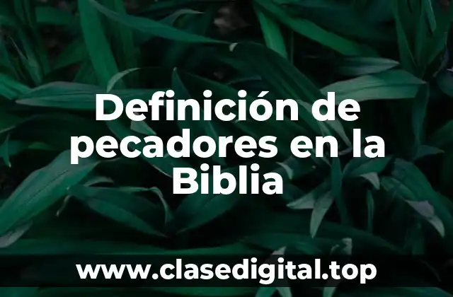 Definición de pecadores en la Biblia