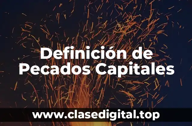 Definición técnica de Pecados Capitales