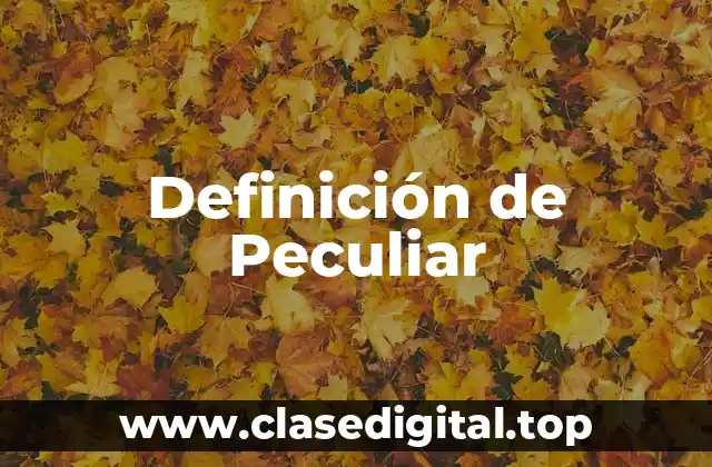 Definición de Peculiar