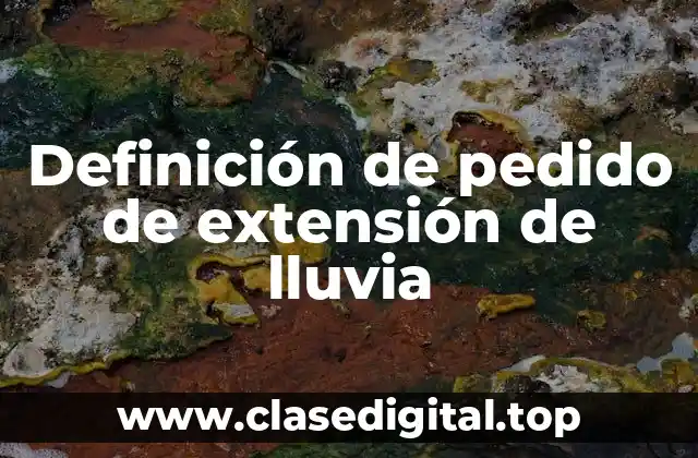 Definición de pedido de extensión de lluvia