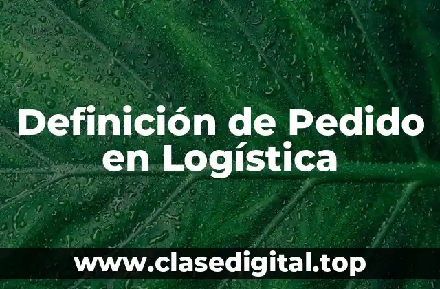 Definición técnica de Pedido en Logística