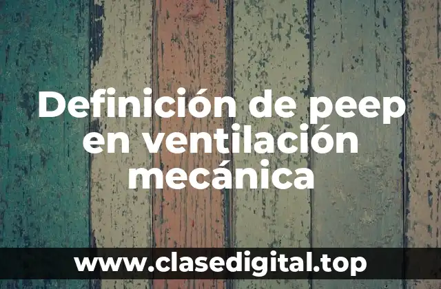 Definición de peep en ventilación mecánica