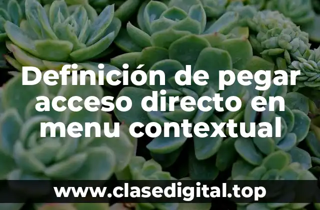 Definición de pegar acceso directo en menu contextual