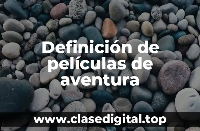 Definición de películas de aventura