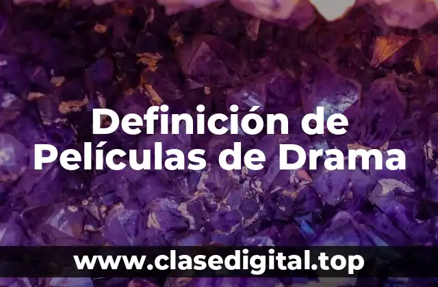 Definición de Películas de Drama