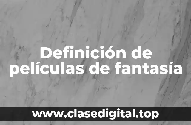 Definición de películas de fantasía