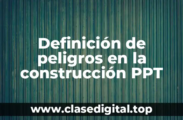 Ejemplos de peligros en la construcción PPT