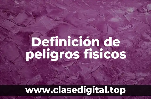 Ejemplos de peligros fisicos