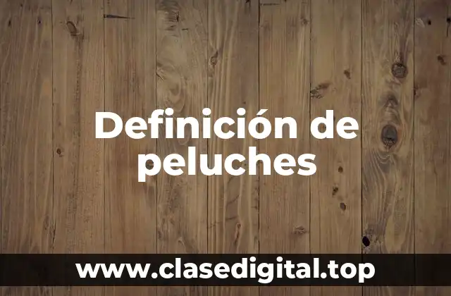 Definición de peluches