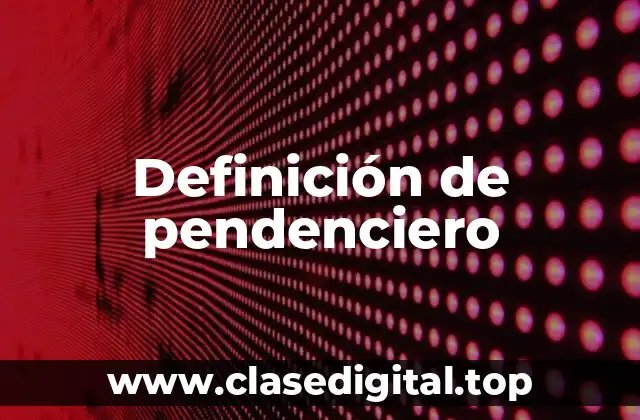 Definición de pendenciero