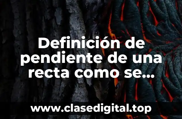 Definición técnica de pendiente de una recta