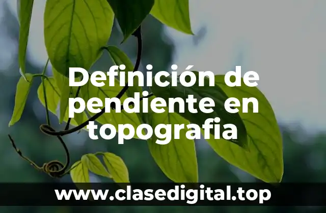Definición de pendiente en topografia