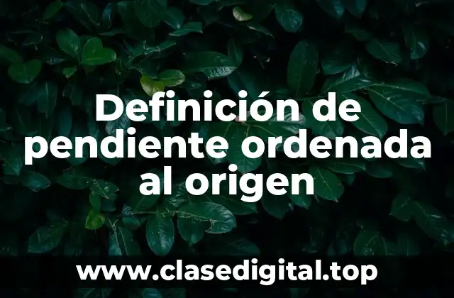 Definición de pendiente ordenada al origen