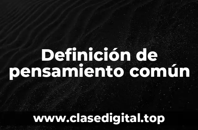 Definición de pensamiento común