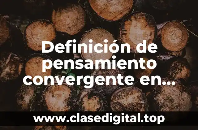 Definición de pensamiento convergente en niños