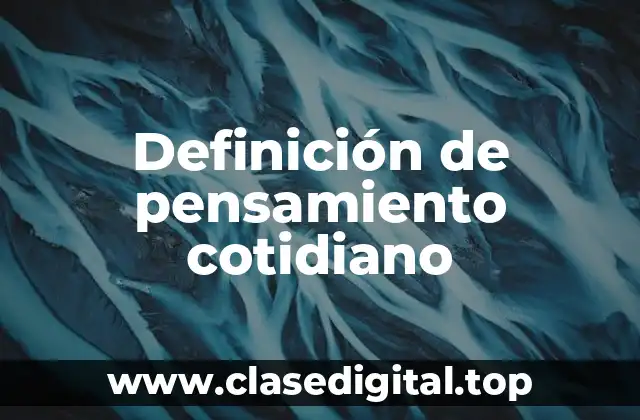 Ejemplos de pensamiento cotidiano