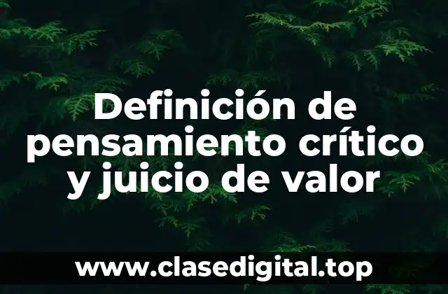 Definición de pensamiento crítico y juicio de valor