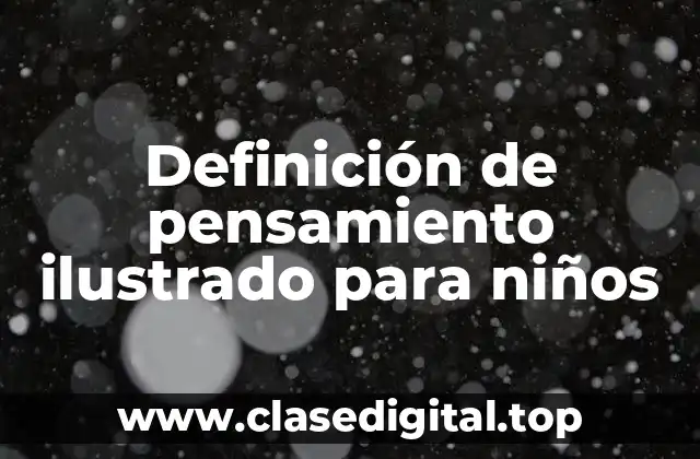 Definición de pensamiento ilustrado para niños