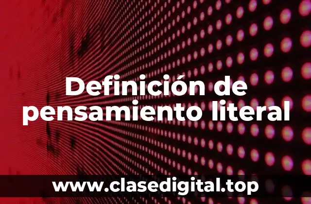 Definición de pensamiento literal