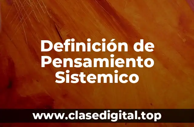 Definición de Pensamiento Sistemico