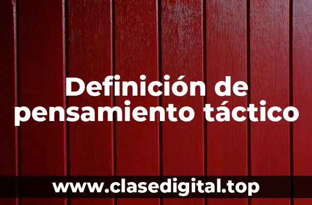 Definición técnica de pensamiento táctico