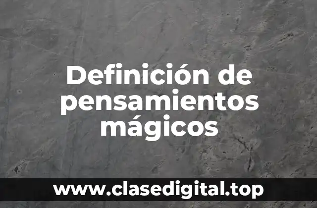 Definición de pensamientos mágicos