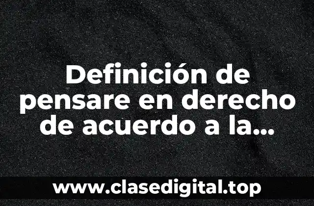 Definición de pensare en derecho de acuerdo a la sociología