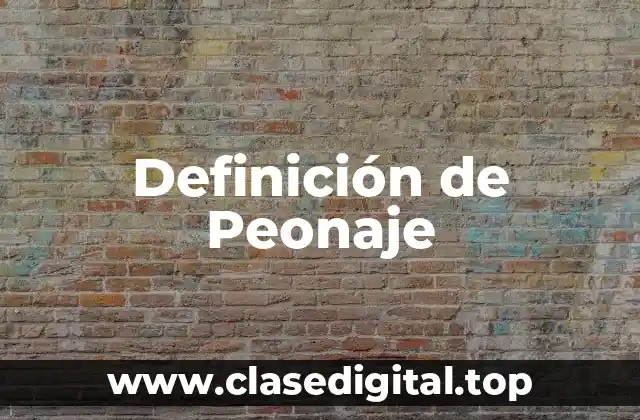 Definición de Peonaje