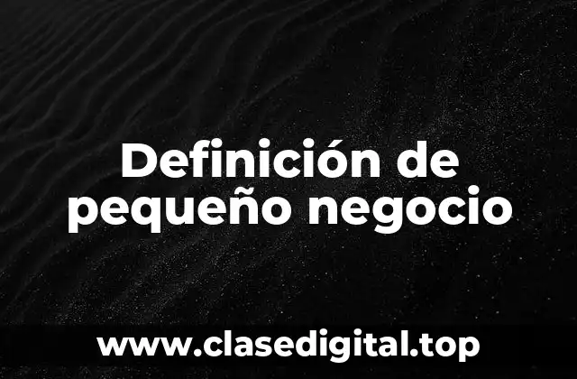 Definición de pequeño negocio