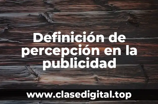 Definición de percepción en la publicidad