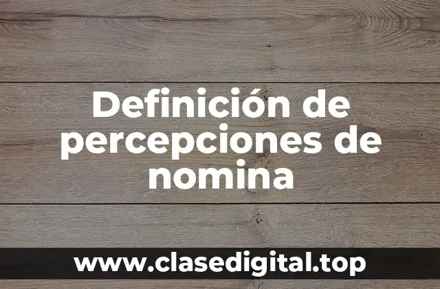 Definición de percepciones de nomina