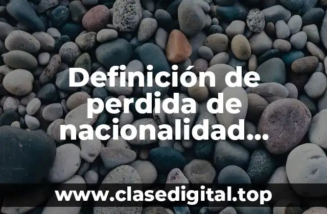 Definición de perdida de nacionalidad mexicana