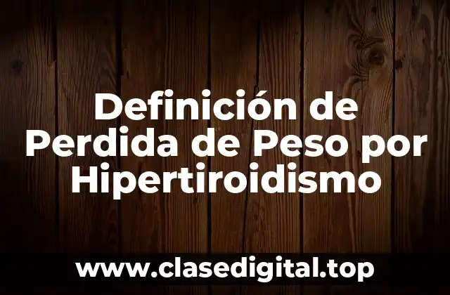 Definición de Perdida de Peso por Hipertiroidismo