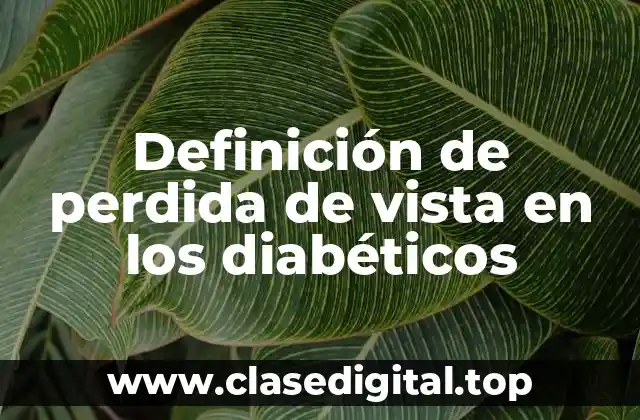 Definición de perdida de vista en los diabéticos