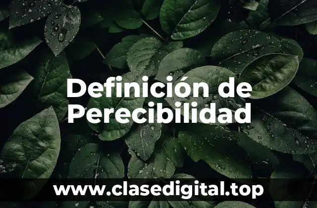 Definición de Perecibilidad