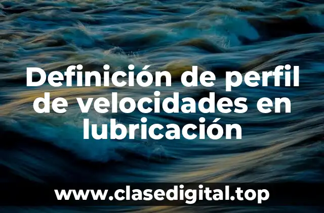 Definición de perfil de velocidades en lubricación