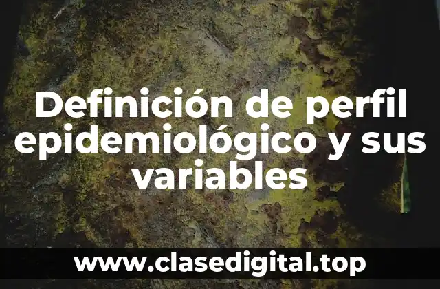 Definición de perfil epidemiológico y sus variables