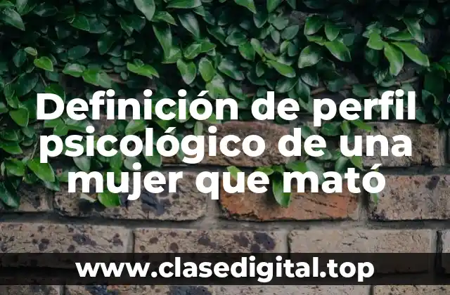 Definición de perfil psicológico de una mujer que mató