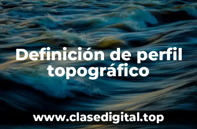 Definición técnica de perfil topográfico