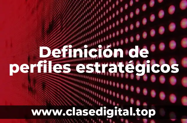 Ejemplos de perfiles estratégicos