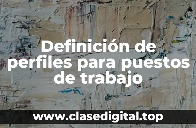 Definición de perfiles para puestos de trabajo