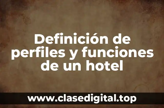 Definición de perfiles y funciones de un hotel