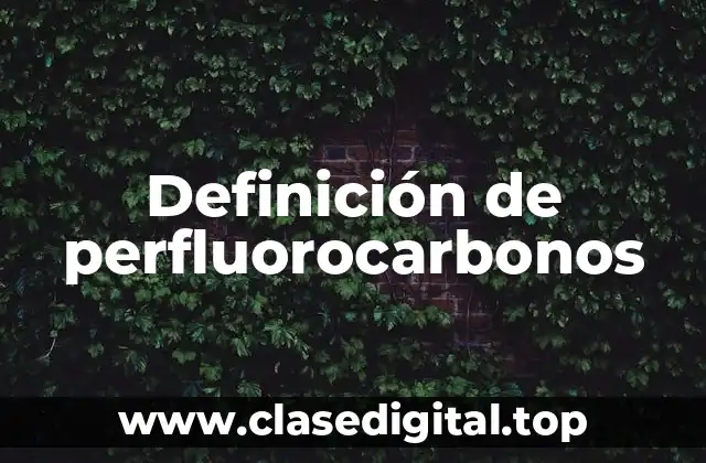 Definición de perfluorocarbonos