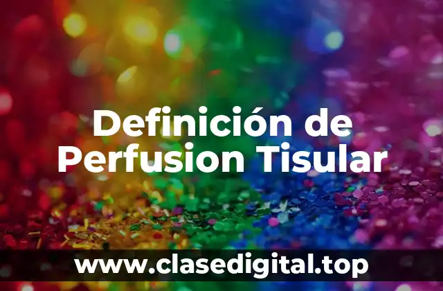 Definición de Perfusion Tisular