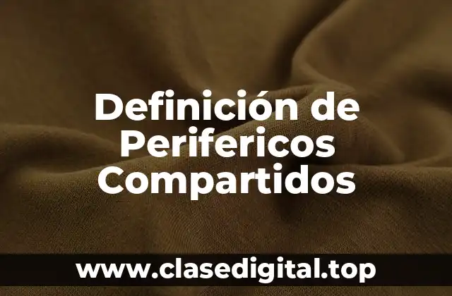 Definición de Perifericos Compartidos