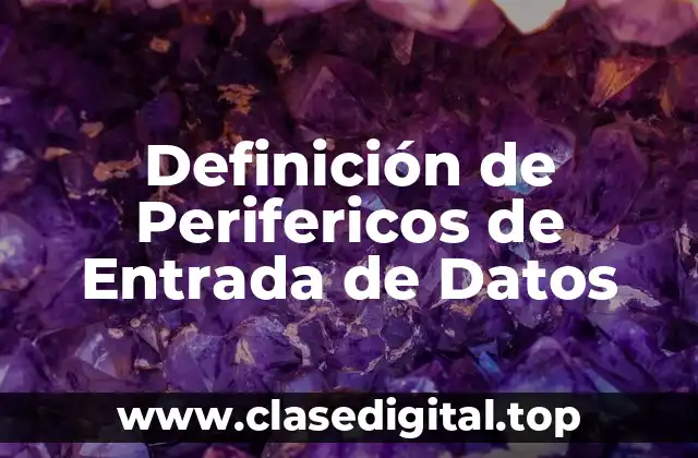 Definición de Perifericos de Entrada de Datos