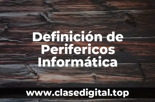 Definición de Perifericos Informática